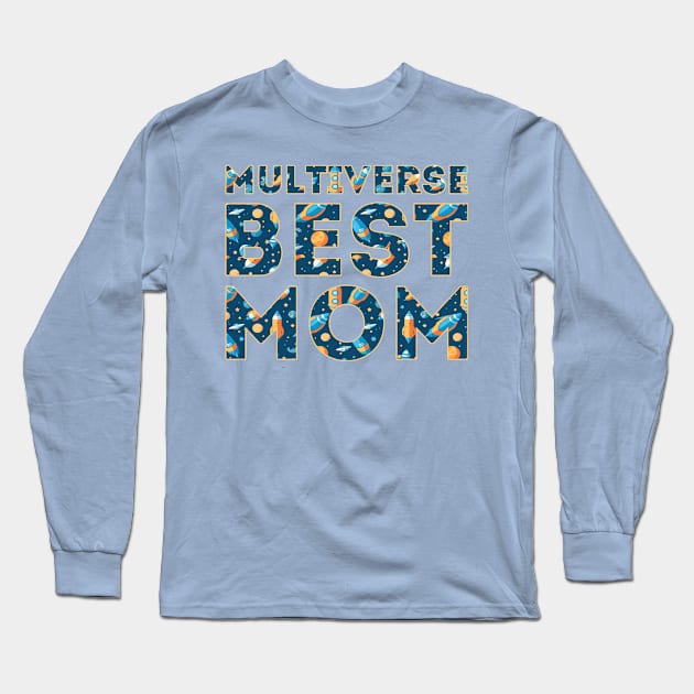 Multiverse Best Mom Long Sleeve T-Shirt by Worldengine